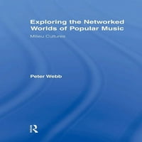 Рутлеџ Напредува Во Социологијата: Истражување На Мрежните Светови На Популарната Музика: Култури На Милје